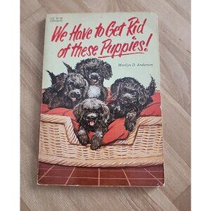1986 We Have to Get Rid of the/these Puppies, Marilyn D Anderson VTG Paperback